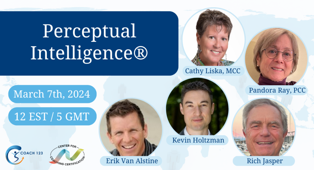 Perceptual Intelligence, Photos of Erik Van Alstine, Kevin Holtzman, Rich Jasper, Pandora Ray, and Cathy Liska with Center for Coaching Certification Logo, Coach 123 logo, includes upcoming LinkedIn event on March 7, 2024 at 12 Noon EST